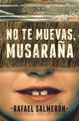 NO TE MUEVAS MUSARAÑA | 9788491079378 | SALMERON, RAFAEL | Llibreria La Gralla | Librería online de Granollers