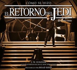 CÓMO SE HIZO EPISODIO VI EL RETORNO DEL JEDI | 9788491461647 | RINZLER, JONATHAN W. | Llibreria La Gralla | Llibreria online de Granollers