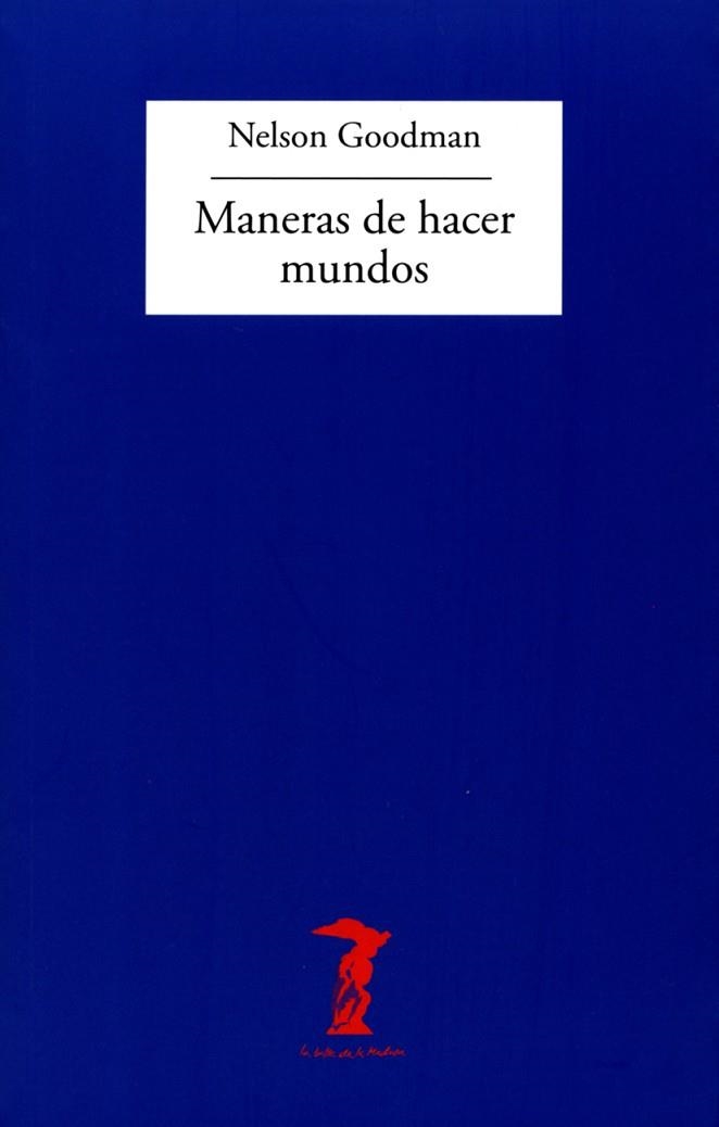 MANERAS DE HACER MUNDOS | 9788477745303 | GOODMAN, NELSON | Llibreria La Gralla | Llibreria online de Granollers