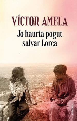 JO HAURIA POGUT SALVAR LORCA | 9788466424523 | AMELA, VÍCTOR | Llibreria La Gralla | Librería online de Granollers