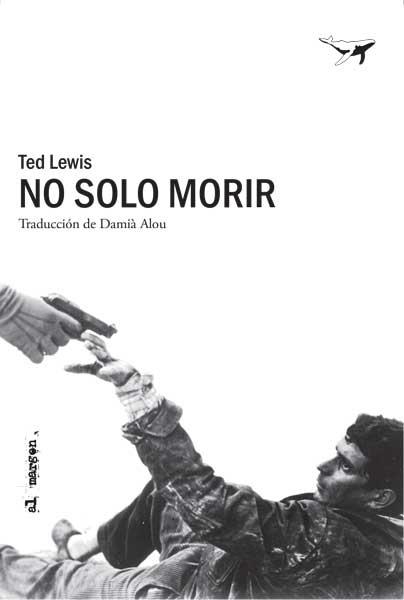 NO SOLO MORIR | 9788494680984 | LEWIS, TED | Llibreria La Gralla | Librería online de Granollers