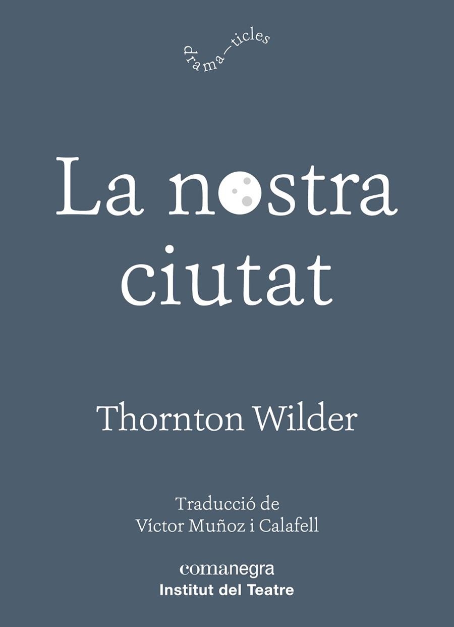 NOSTRA CIUTAT, LA  | 9788417188726 | WILDER, THORNTON | Llibreria La Gralla | Llibreria online de Granollers