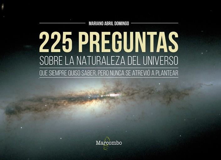 225 PREGUNTAS SOBRE LA NATURALEZA DEL UNIVERSO QUE SIEMPRE QUISO SABER,PERO NUNC | 9788426726551 | ABRIL DOMINGO , MARIANO | Llibreria La Gralla | Librería online de Granollers