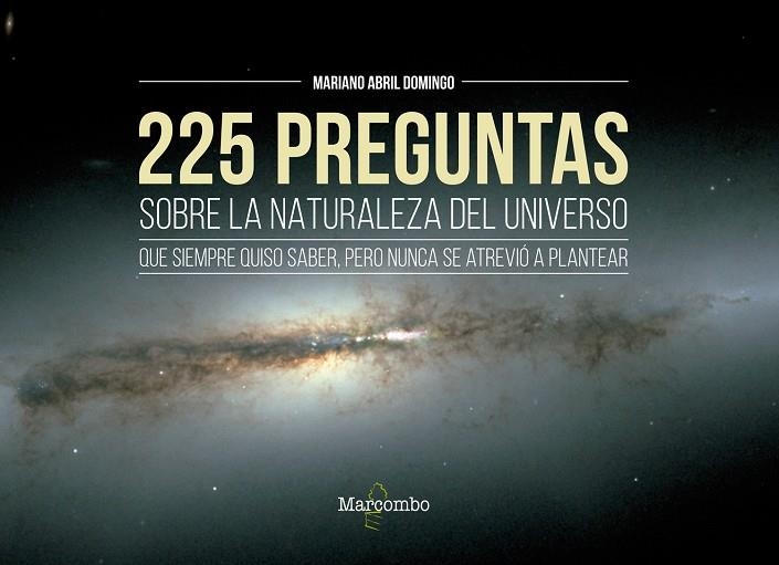 225 PREGUNTAS SOBRE LA NATURALEZA DEL UNIVERSO QUE SIEMPRE QUISO SABER,PERO NUNC | 9788426726551 | ABRIL DOMINGO , MARIANO | Llibreria La Gralla | Llibreria online de Granollers