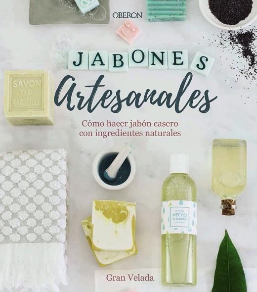 JABONES ARTESANALES. CÓMO HACER JABÓN CASERO CON INGREDIENTES NATURALES | 9788441540545 | GRAN VELADA | Llibreria La Gralla | Llibreria online de Granollers