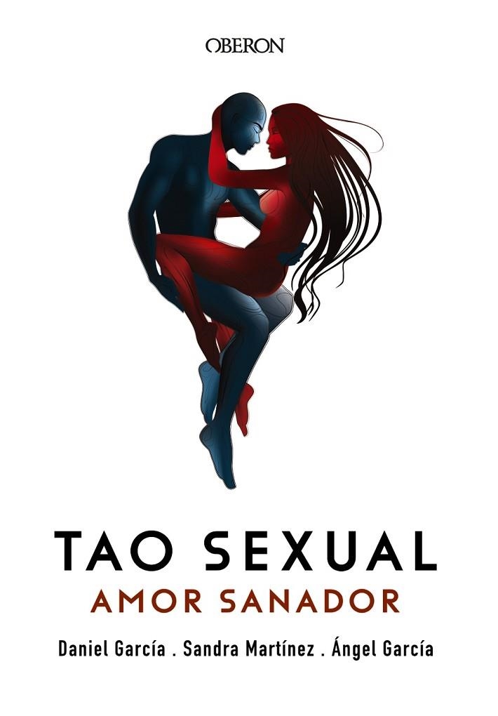 TAO SEXUAL AMOR SANADOR | 9788441540576 | GARCÍA, ÁNGEL; GARCÍA, DANIEL; MARTÍNEZ, SANDRA | Llibreria La Gralla | Llibreria online de Granollers