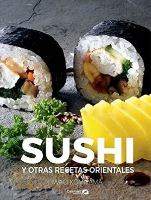 SUSHI Y OTRAS RECETAS ORIENTALES | 9788494686337 | KOMIYAMA,IWAO | Llibreria La Gralla | Librería online de Granollers
