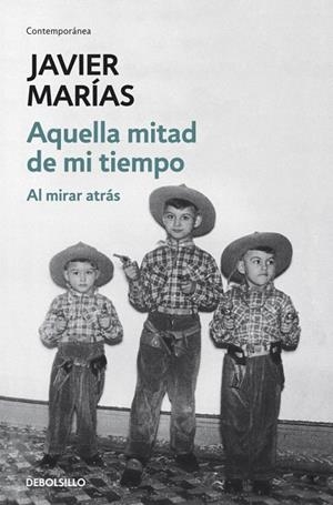 AQUELLA MITAD DE MI TIEMPO (DEBOLSILLO CONTEMPORÁNEA) | 9788499890135 | MARIAS, JAVIER | Llibreria La Gralla | Llibreria online de Granollers