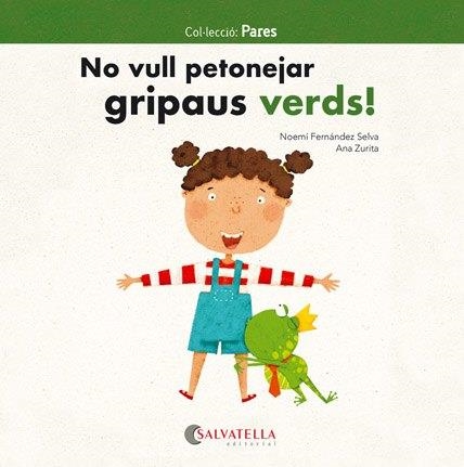 NO VULL PETONEJAR GRIPAUS VERDS! | 9788417091811 | FERNÁNDEZ SELVA, NOEMÍ | Llibreria La Gralla | Librería online de Granollers