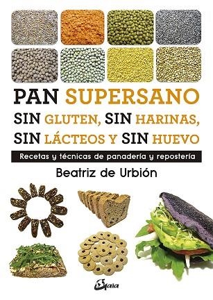 PAN SUPERSANO SIN GLUTEN  SIN HARINAS, SIN LÁCTEOS Y SIN HUEVO | 9788484457510 | DIEZ GARCÍA, BEATRIZ (BEATRIZ DE URBIÓN) | Llibreria La Gralla | Llibreria online de Granollers