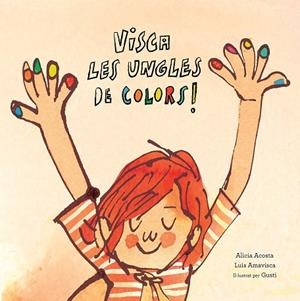 VISCA LES UNGLES DE COLORS | 9788417673123 | ACOSTA, ALICIA / AMAVISCA, LUIS / ROSEMFETT, GUSTI | Llibreria La Gralla | Librería online de Granollers