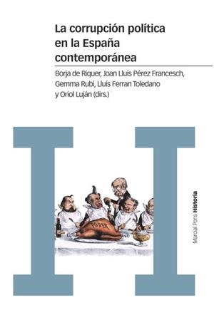 CORRUPCIÓN POLÍTICA EN LA ESPAÑA CONTEMPORÁNEA, LA | 9788416662609 | DE RIQUER I PERMANYER, BORJA/PÉREZ FRANCESCH, JOAN LLUÍS/RUBÍ CASALS, GEMMA/TOLEDANO GONZÁLEZ, LLUÍS | Llibreria La Gralla | Llibreria online de Granollers