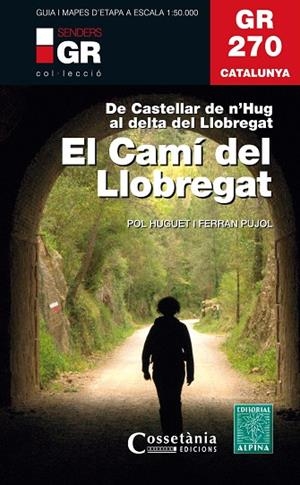 GR 270 CATALUNYA  EL CAMÍ DEL LLOBREGAT | 9788490347751 | HUGUET I ESTRADA, POL; PUJOL FERRER , FERRAN | Llibreria La Gralla | Llibreria online de Granollers