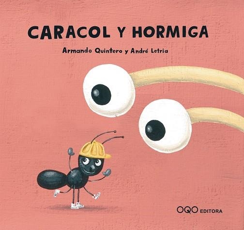 CARACOL Y HORMIGA | 9788496788510 | QUINTERO LAPLUME, ARMANDO | Llibreria La Gralla | Llibreria online de Granollers