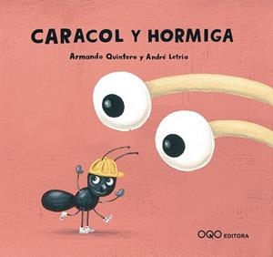 CARACOL Y HORMIGA | 9788496788510 | QUINTERO LAPLUME, ARMANDO | Llibreria La Gralla | Llibreria online de Granollers