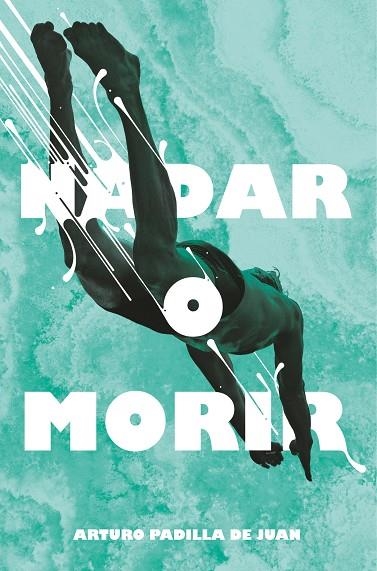 NADAR O MORIR | 9788491077848 | PADILLA DE JUAN, ARTURO | Llibreria La Gralla | Llibreria online de Granollers