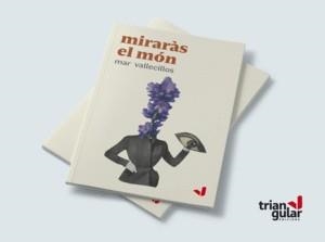 MIRARAS EL MON | 9788494943706 | VALLECILLOS, MAR | Llibreria La Gralla | Llibreria online de Granollers