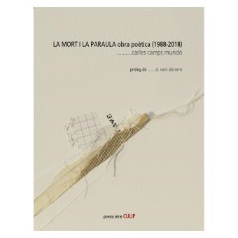 MORT I LA PARAULA OBRA POETICA CAMPS MUNDÓ (1988-2018) | 9788494845284 | CAMPS MUNDO | Llibreria La Gralla | Librería online de Granollers
