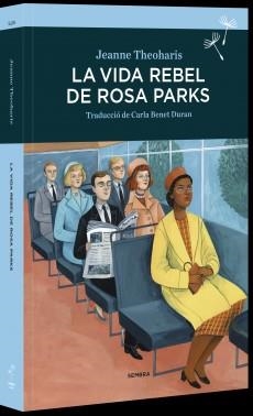 VIDA REBEL DE ROSA PARKS, LA | 9788416698264 | THEOHARIS, JEANNE | Llibreria La Gralla | Llibreria online de Granollers