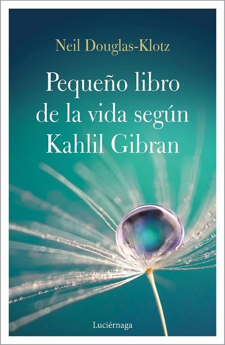 PEQUEÑO LIBRO DE LA VIDA SEGÚN KAHLIL GIBRAN, EL | 9788417371548 | DOUGLAS-KLOTZ, NEIL | Llibreria La Gralla | Llibreria online de Granollers