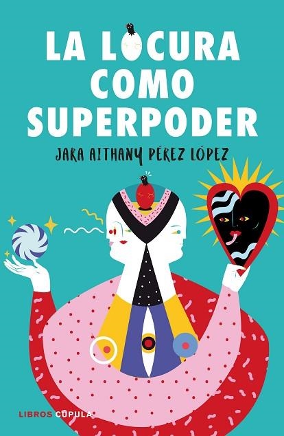 LOCURA COMO SUPERPODER, LA | 9788448024260 | PÉREZ LÓPEZ, JARA | Llibreria La Gralla | Llibreria online de Granollers