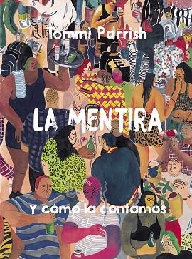 LA MENTIRA Y CÓMO LA CONTAMOS | 9788416880942 | PARRISH, TOMMI | Llibreria La Gralla | Librería online de Granollers