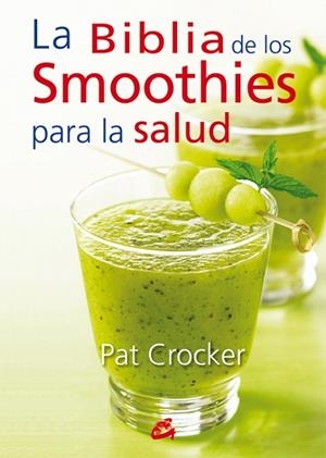 BIBLIA DE LOS SMOOTHIES PARA LA SALUD, LA | 9788484454953 | CROCKER, PAT | Llibreria La Gralla | Llibreria online de Granollers