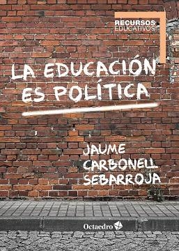 EDUCACIÓN ES POLÍTICA, LA | 9788417667030 | CARBONELL SEBARROJA, JAUME | Llibreria La Gralla | Llibreria online de Granollers
