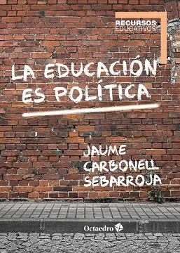 EDUCACIÓN ES POLÍTICA, LA | 9788417667030 | CARBONELL SEBARROJA, JAUME | Llibreria La Gralla | Librería online de Granollers