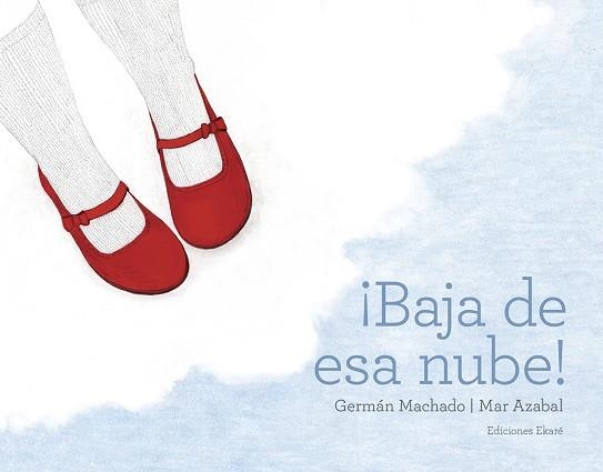 BAJA DE ESA NUBE | 9788494811050 | GERMÁN MACHADO | Llibreria La Gralla | Llibreria online de Granollers