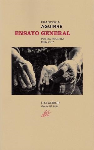 ENSAYO GENERAL POESIA REUNIDA 1966-2017 | 9788483594186 | AGUIRRE, FRANCISCA | Llibreria La Gralla | Llibreria online de Granollers