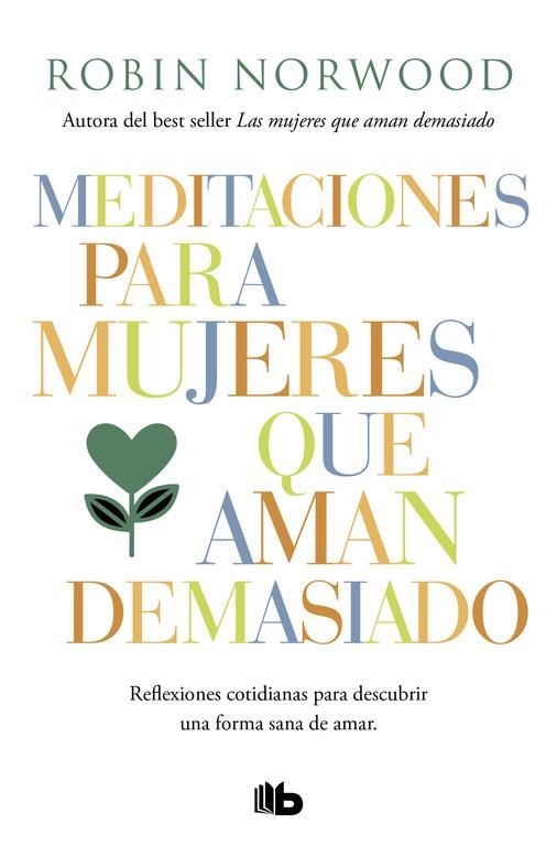 MEDITACIONES PARA MUJERES QUE AMAN DEMASIADO | 9788490707951 | NORWOOD, ROBIN | Llibreria La Gralla | Llibreria online de Granollers