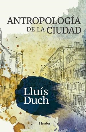 ANTROPOLOGÍA DE LA CIUDAD | 9788425437618 | DUCH ÁLVAREZ, LLUÍS | Llibreria La Gralla | Librería online de Granollers
