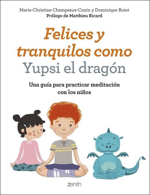 FELICES Y TRANQUILOS COMO YUPSI EL DRAGÓN | 9788408200758 | CHAMPEAUX-CUNIN, MARIE-CHRISTINE/BUTET, DOMINIQUE | Llibreria La Gralla | Librería online de Granollers