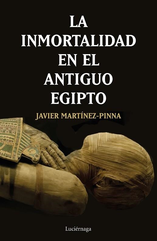 INMORTALIDAD EN EL ANTIGUO EGIPTO, LA | 9788417371531 | MARTÍNEZ-PINNA LÓPEZ, JAVIER | Llibreria La Gralla | Llibreria online de Granollers