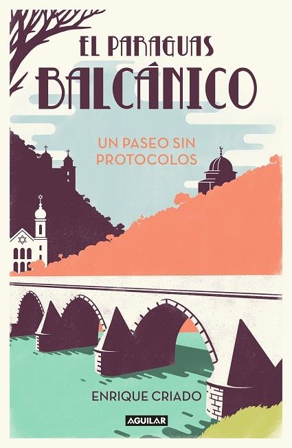 PARAGUAS BALCÁNICO: UN PASEO SIN PROTOCOLOS, EL | 9788403519152 | CRIADO, ENRIQUE | Llibreria La Gralla | Librería online de Granollers