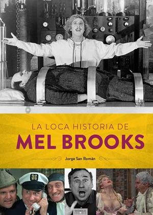 LOCA HISTORIA DE MEL BROOKS, LA | 9788494944932 | SAN ROMÁN, JORGE | Llibreria La Gralla | Librería online de Granollers