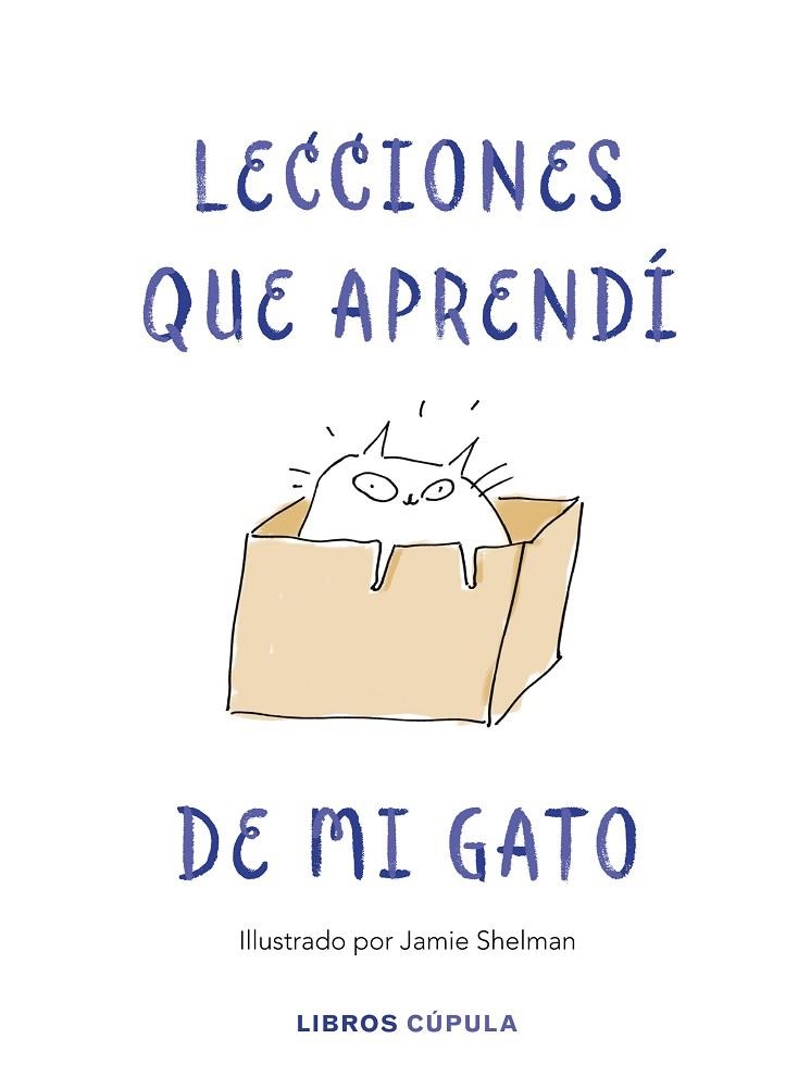 LECCIONES DE VIDA QUE APRENDÍ DE MI GATO | 9788448025359 | SHELMAN, JAMIE | Llibreria La Gralla | Llibreria online de Granollers