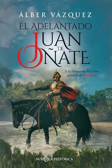 ADELANTADO JUAN DE OÑATE, EL  | 9788491644774 | VÁZQUEZ, ÁLBER | Llibreria La Gralla | Librería online de Granollers