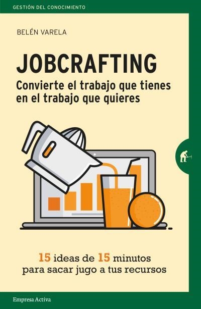 JOBCRAFTING. CONVIERTE EL TRABAJO QUE TIENES EN EL TRABAJO QUE QUIERES | 9788416997046 | VARELA, BELÉN | Llibreria La Gralla | Llibreria online de Granollers