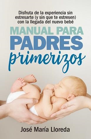 MANUAL PARA PADRES PRIMERIZOS | 9788417057770 | LLOREDA GARCÍA, JOSÉ MARÍA | Llibreria La Gralla | Llibreria online de Granollers