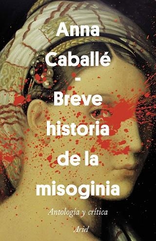 BREVE HISTORIA DE LA MISOGINIA | 9788434429628 | CABALLÉ MASFORROLL, ANNA | Llibreria La Gralla | Librería online de Granollers