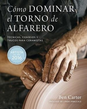 CÓMO DOMINAR EL TORNO DE ALFARERO | 9788415053910 | CARTER, BEN | Llibreria La Gralla | Llibreria online de Granollers