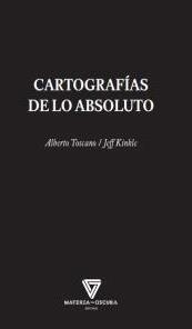 CARTOGRAFÍAS DE LO ABSOLUTO | 9788494394591 | TOSCANO, ALBERTO | Llibreria La Gralla | Llibreria online de Granollers