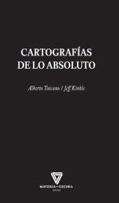 CARTOGRAFÍAS DE LO ABSOLUTO | 9788494394591 | TOSCANO, ALBERTO | Llibreria La Gralla | Librería online de Granollers