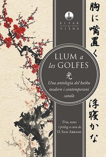 LLUM A LES GOLFES (ANTOLOGIA DEL HAIKU MODERN I CONTEMPORANI CATALÀ) | 9788494906671 | ALCOVER, JOAN/ ABRAMS, SAM D | Llibreria La Gralla | Librería online de Granollers