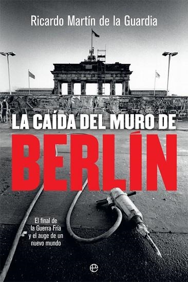 CAÍDA DEL MURO DE BERLÍN, LA | 9788491644866 | MARTÍN DE LA GUARDIA, RICARDO | Llibreria La Gralla | Llibreria online de Granollers