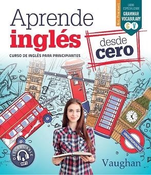 APRENDE INGLÉS DESDE CERO | 9788416667680 | VAUGHAN, RICHARD/BROWN, RICHARD/MARTÍNEZ FREUND, CLAUDIA/VALLEJO, CARMEN | Llibreria La Gralla | Librería online de Granollers