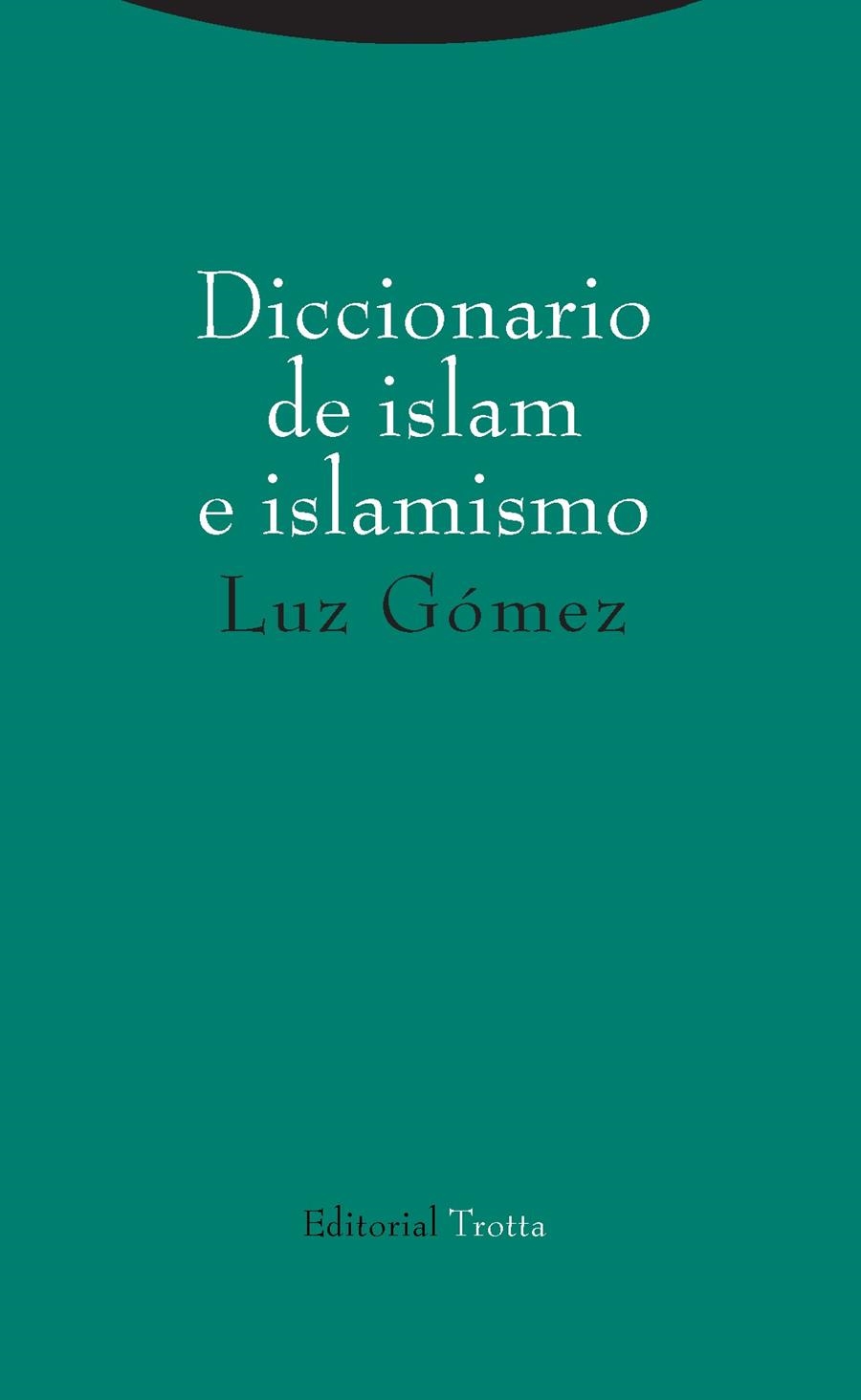 DICCIONARIO DE ISLAM E ISLAMISMO | 9788498797473 | GÓMEZ, LUZ | Llibreria La Gralla | Llibreria online de Granollers