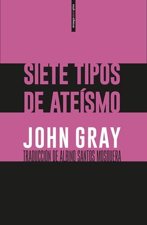 SIETE TIPOS DE ATEÍSMO | 9788416677764 | GRAY, JOHN | Llibreria La Gralla | Llibreria online de Granollers